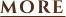 MORE